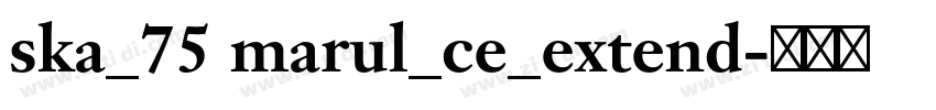 ska_75 marul_ce_extend字体转换
